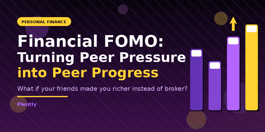 Financial FOMO: Turning Peer Pressure into Peer Progress